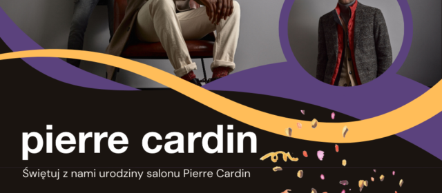 15. Urodziny Salonu Pierre Cardin w Galerii Sfera w Bielsku-Białej. Wyjątkowa Celebracja 25-26 października!