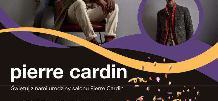 15. Urodziny Salonu Pierre Cardin w Galerii Sfera w Bielsku-Białej. Wyjątkowa Celebracja 25-26 października!